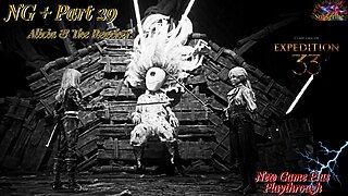 Clair Obscur: Expedition 33 | NG+ Part 29 Maelle, Alicia & The Reacher