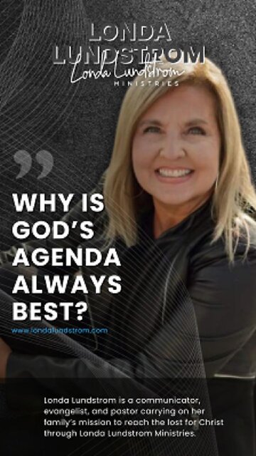 Why Is God’s Agenda Always Best?