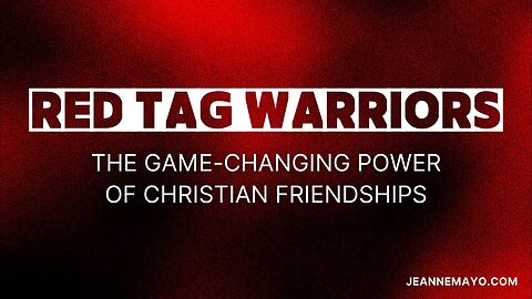 Red Tag Warriors 💪 || The Game-Changing Power of Christian Friendship 👥 || Jeanne Mayo