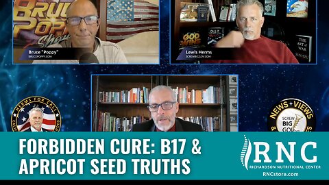 Forbidden Cure: B17 & Apricot Seed Truths (ScrewBigGov/Bruce Poppy/Lewis Herms w/ John Richardson