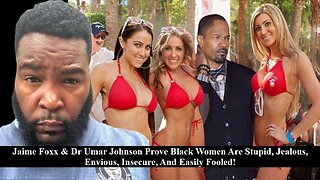 Dr Umar Johnson & Jamie Foxx Prove Black Women's Insecurity & Gullibility With 1 Act!