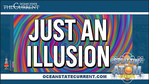 Just an Illusion #SplittinTheAtom - September 25, 2025
