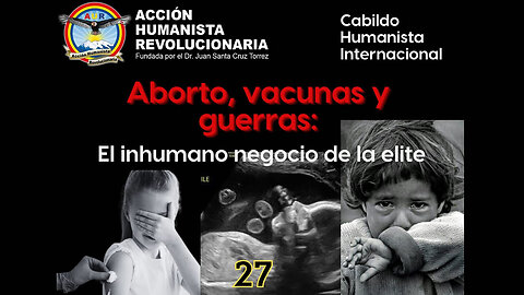 27-07-2025 ABORTOS, VACUNAS Y GUERRAS: EL INHUMANO NEGOCIO DE LA ELITE