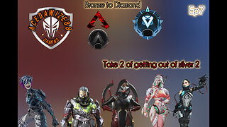 Ep 7 Take 2 of getting out of silver 2