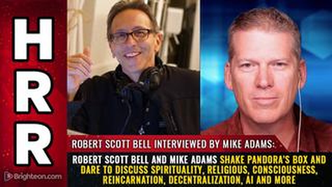 Robert Scott Bell and Mike Adams SHAKE PANDORA’S BOX and dare to discuss spirituality...