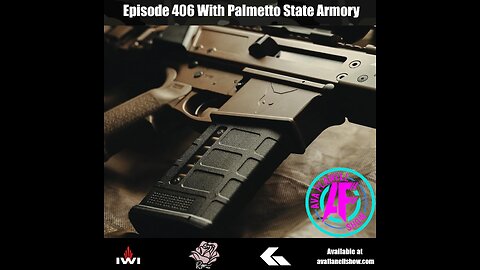 AF 406 – Every Freakin Friday - Palmetto State Armory
