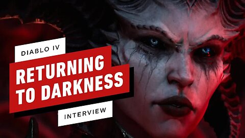 Diablo IV and 'Returning to Darkness'