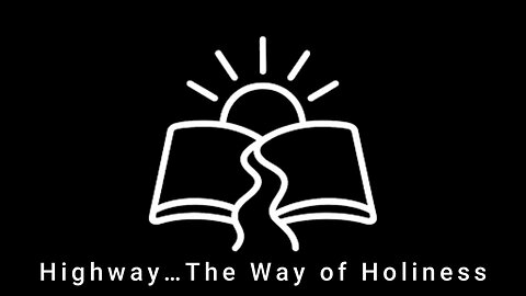 Highway…The Way of Holiness