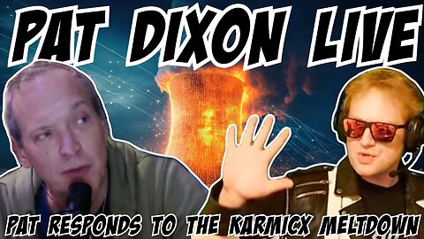 Pat Dixon Live: Pat Reacts to the KarmicX Meltdown 8/19/25