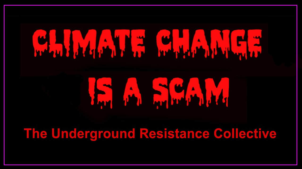 CLIMATE CHANGE IS A SCAM