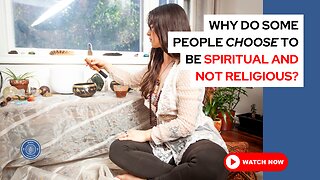 Why do some people choose to be spiritual and not religious?