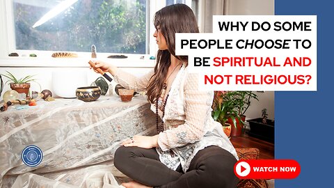 Why do some people choose to be spiritual and not religious?