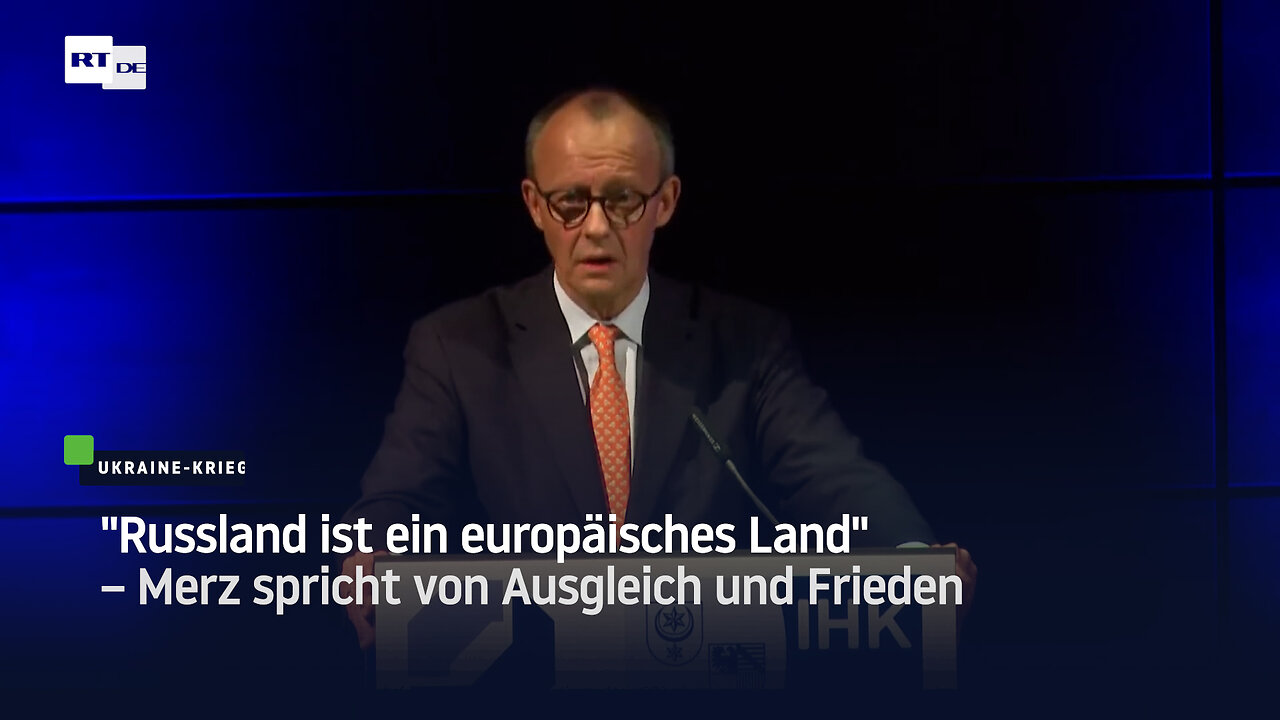 "Russland ist ein europäisches Land" – Merz spricht von Ausgleich und Frieden