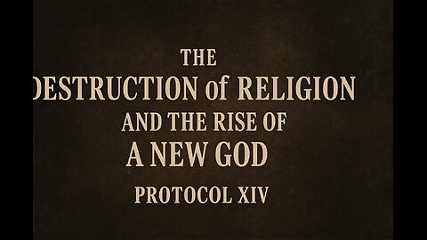 Protocol XIV: The Destruction of Religion and the Rise of a New God