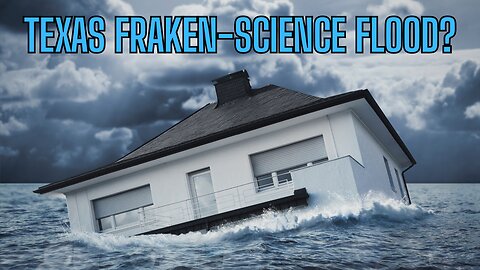 Was The Texas Flood Franken-Science Made?
