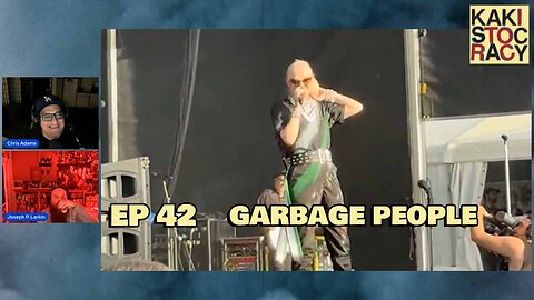 KAKISTOCRACY - EP 42 - GARBAGE PEOPLE