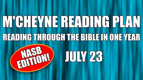 Day 204 - July 23 - Bible in a Year - NASB Edition