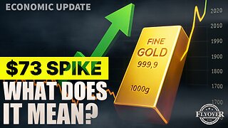 ECONOMY | $73 Gold Spike in One Day—What Does It Mean? - Dr. Kirk Elliott