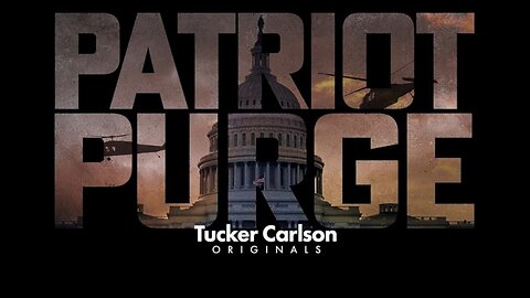Tucker Carlson Originals: PATRIOT PURGE (Part 2)