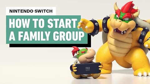 How to Start A Nintendo Family Group for Nintendo Switch