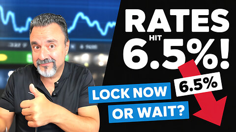 Mortgage Rates Hit 6.5%! Should You LOCK In NOW or WAIT?