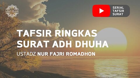 20200522 - Tafsir Ringkas Surat Adh-Dhuha (Ustadz Nur Fajri Romadhon)