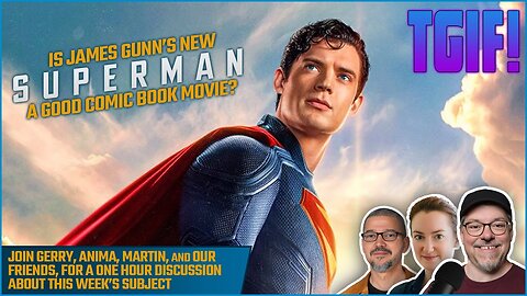 The PCM Team Discusses James Gunn's SUPERMAN (2025) Is It A Good Comic Book Movie?
