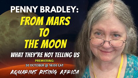 Part 4 | Penny Bradley: From Mars to the Moon — What They’re Not Telling Us