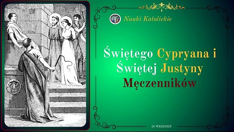 Z mroku czarów do światła wiary - św. Cyprian i św. Justyna (26 września)