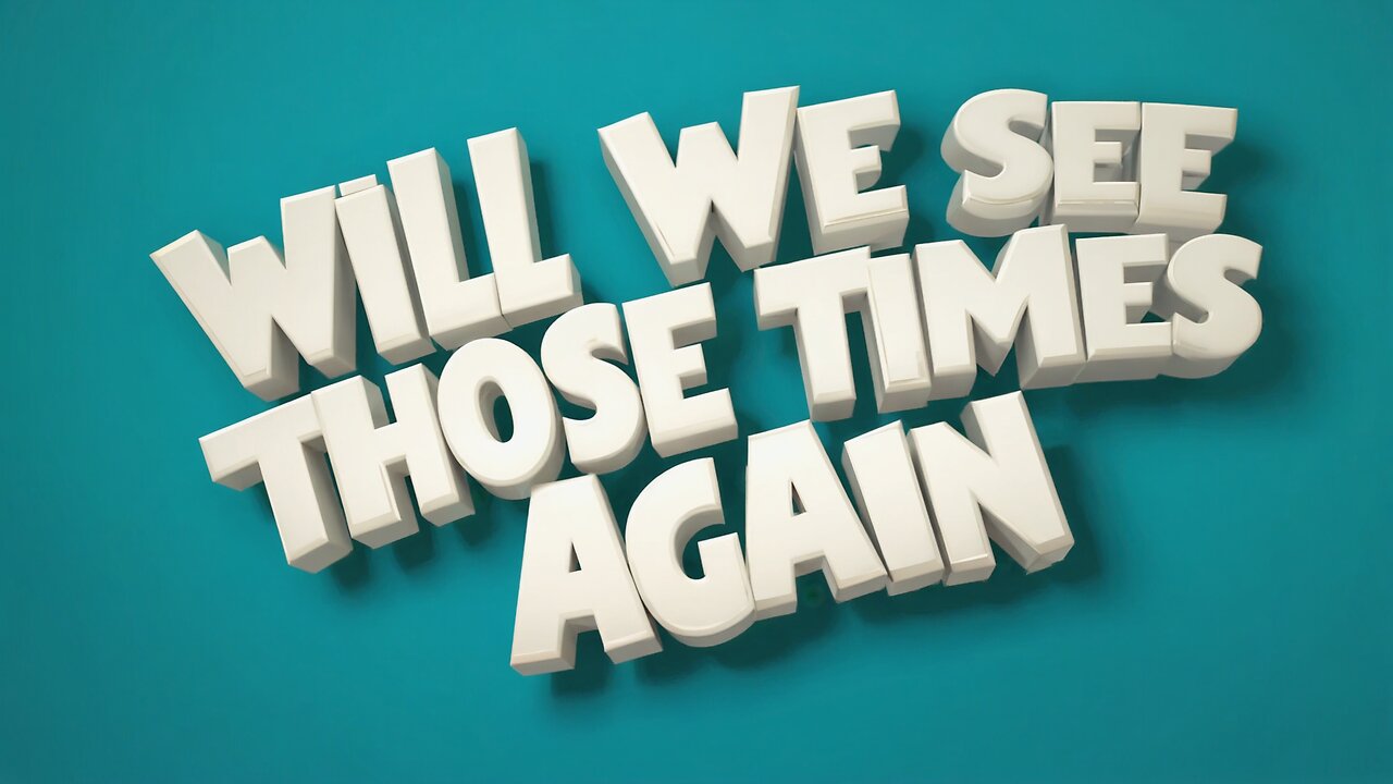 Will We See Those Times Again | A Beautiful Song About the Past