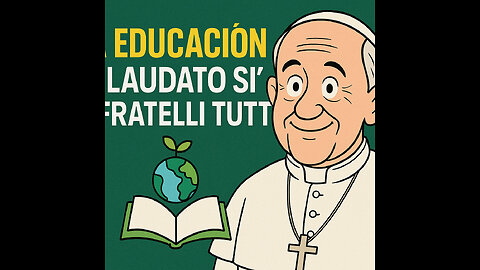 Formando Corazones y Mentes: La Educación a la Luz de Laudato Si’ y Fratelli Tutti