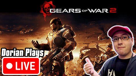🔴 Dorian Dives Into Gears of War 2 for the FIRST Time!
