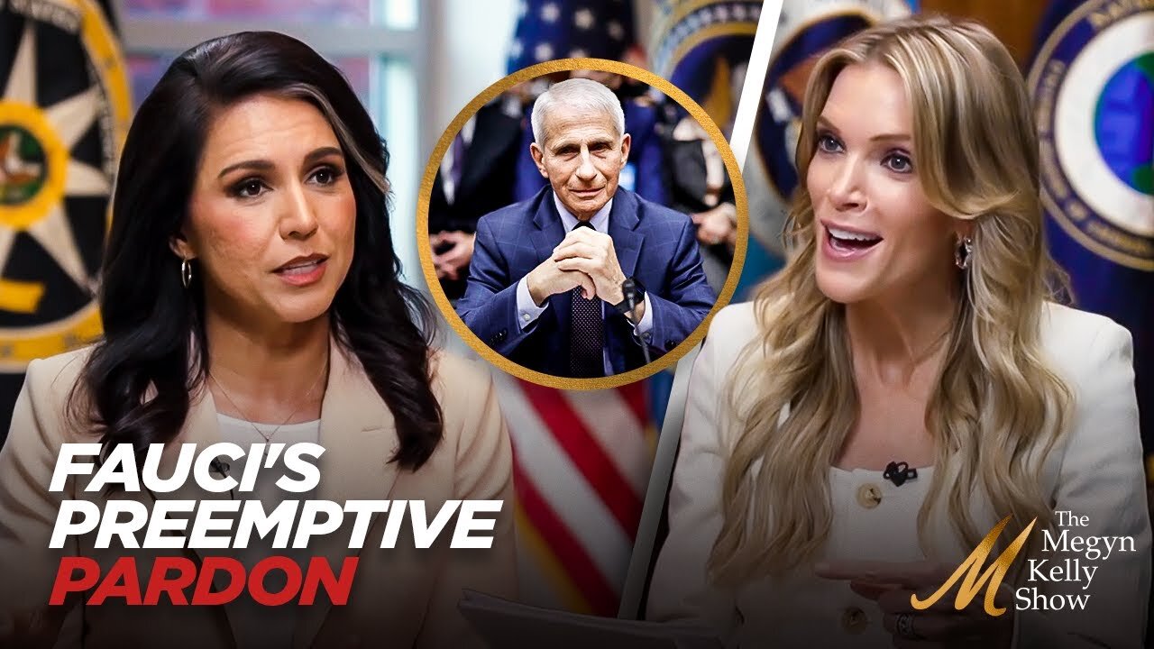 Tulsi Gabbard - Fauci's Preemptive Pardon and Gain-of-Function Research COVID Origins -Megyn Kelly