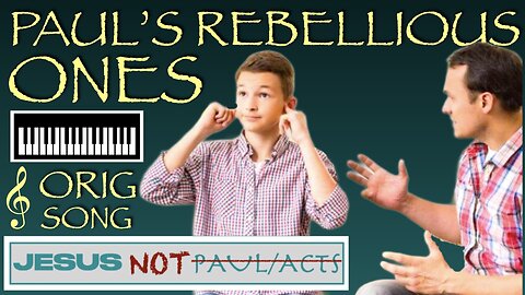 Paul's Rebellious Ones (Original Song)