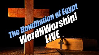 The Humiliation of Egypt. Wednesday WordNWorship LIVE! B2T Ministries. Oct 22, 2025