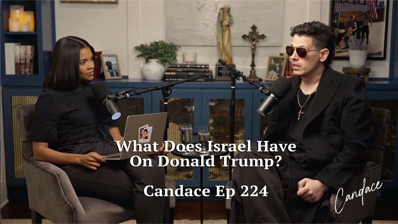 What Does Israel Have On Donald Trump? - Candace Ep 224