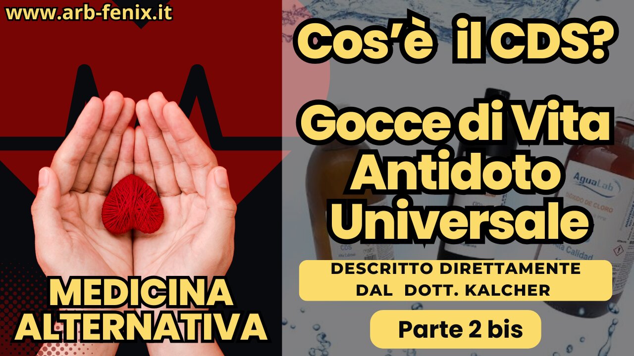 Cos è il CDS - Gocce di Vita -Antidoto Universale - Spiegato dal Dott Kalcher. (Parte 2 bis).