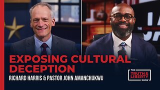 Exposing Cultural Deception with John Amanchukwu on The Truth & Liberty Show