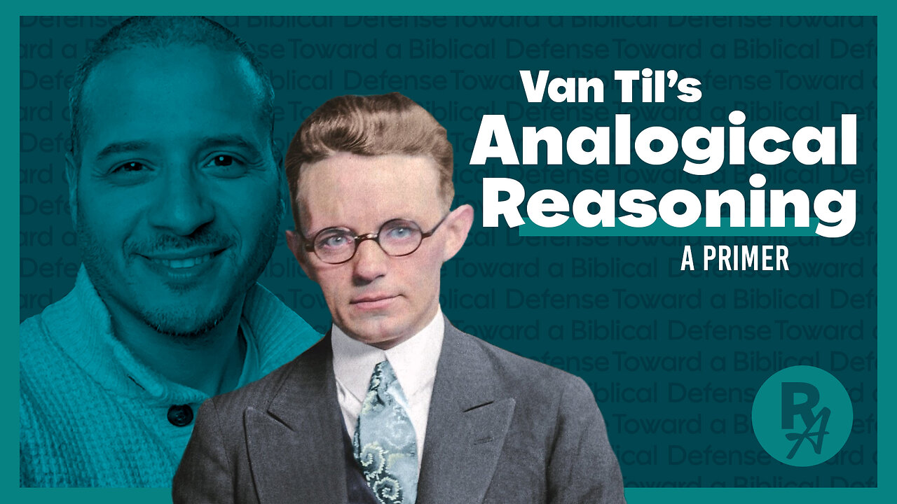 Revealed Apologetics - Ep36 - Van Til's Analogical Reasoning