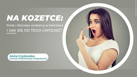 Na kozetce: Kiedy i dlaczego uciekamy w kłamstwa i jak się od tego uwolnić? (20.05.2025)