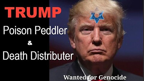 TRUMP - Poison Pusher and Death Distributer