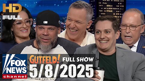 Gutfeld! (FULL EPISODE) I Thursday May 8, 2025