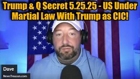 NEWSTREASON: TRUMP & Q SECRET 5.25.25 - US UNDER MARTIAL LAW WITH TRUMP AS CIC