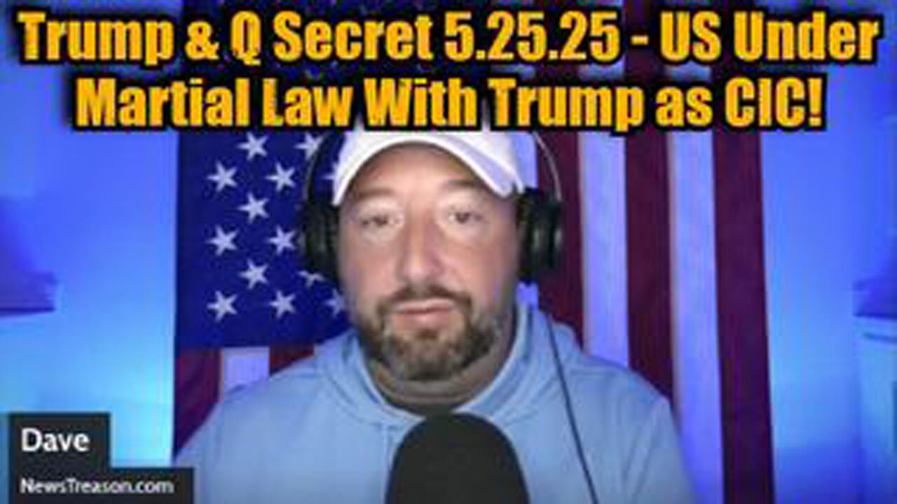 NEWSTREASON: TRUMP & Q SECRET 5.25.25 - US UNDER MARTIAL LAW WITH TRUMP AS CIC