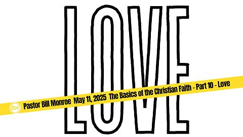The Basics of the Christian Faith - Part 10 - Love