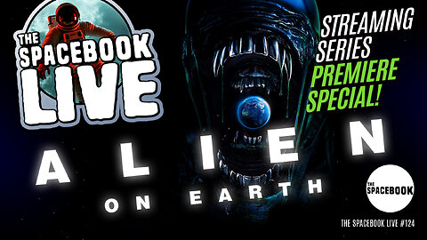 CAN THE ALIEN STREAMING SERIES THRILL AND CHILL? The Spacebook LIVE #124