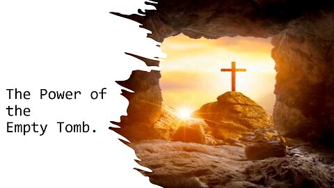 The Power of the Empty Tomb