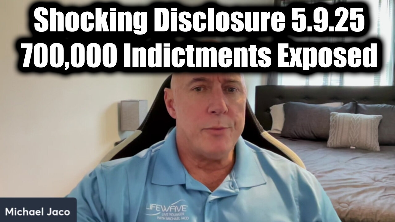 Michael Jaco SHOCKING DISCLOSURE 5.9.25 - 700,000 Indictments Exposed
