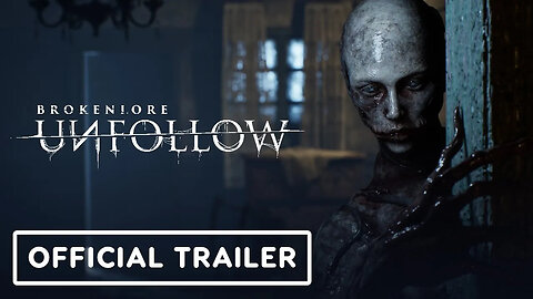 BrokenLore - UNFOLLOW - Official Trailer _ IGN Live 2024