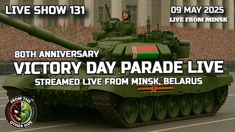 LIVE SHOW 131: 80TH ANNIVERSARY VICTORY DAY PARADE, MINSK, BELARUS